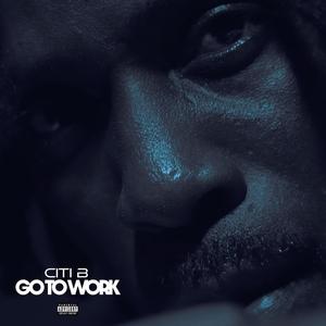 Go To Work (Explicit)