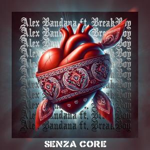 Senza Core (feat. BreakBoy & SHYY BEATS) (Explicit)