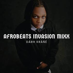 Afrobeats Invasion Mixx (Explicit)