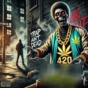 Trap Ain't Dead (Explicit)