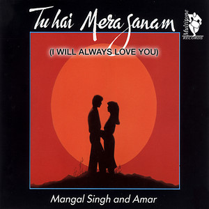 I Will Always Love You(Tu Hai Mera Sanam)