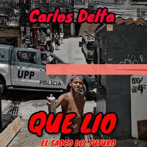 Que Lio (feat. Carlos Delta) [Explicit]