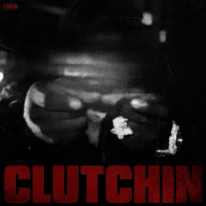 Clutchin (Explicit)