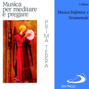 Collana musica sinfonica e strumentale: Prima terra (Musica per meditare e pregare)