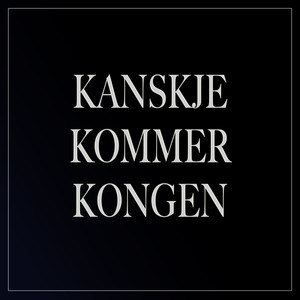 Kanskje Kommer Kongen