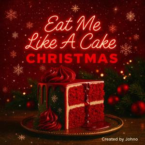 EAT ME LIKE A CAKE CHRISTMAS