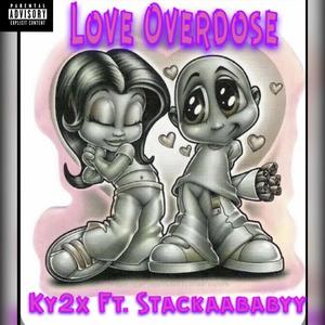 Love Overdose (feat. Stackaababyy) [Explicit]