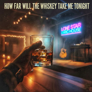 How far will the whiskey take me tonight