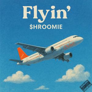 Flyin' (Explicit)