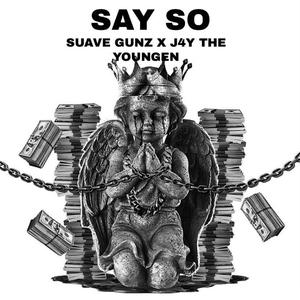 Say So (feat. Suave Gunz) [Explicit]