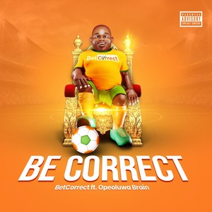 Be Correct (feat. Opeoluwa Brain) (Explicit)