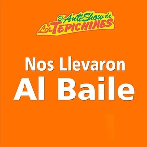 Nos LLevaron Al Baile