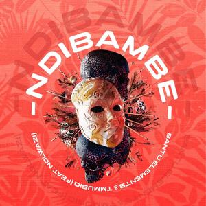 NDIBAMBE (feat. TMMusiq & NOLWAZI)