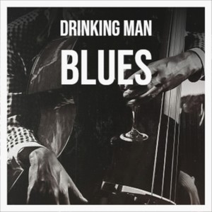 Drinking Man Blues