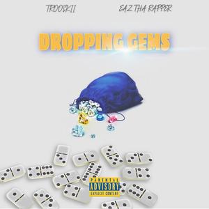 Dropping Gems (feat. Eaz Tha Rapper) [Explicit]