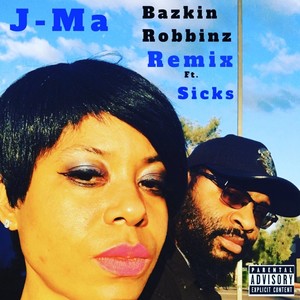 Bazkin Robbinz[feat. Sicks] (Remix|Explicit)
