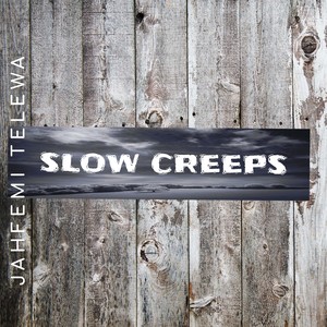 Slow Creeps