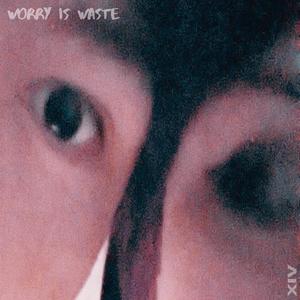 Worry Is Waste