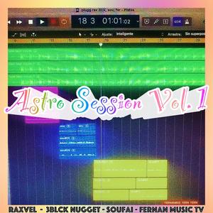 Astro Session, Vol. 1 (feat. Raxvel, Soufai, 3LCK NGGET & Fernan Music Tv) (Explicit)