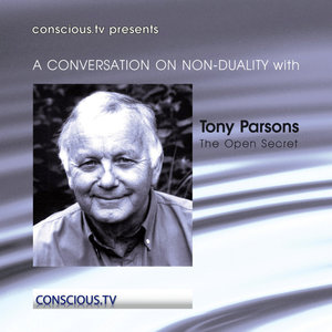 A Conversation On Non Duality: Tony Parsons – The Open Secret
