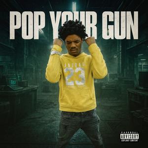 POP YOUR GUN (Explicit)