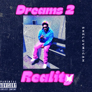 Dreams 2 Reality (Explicit)