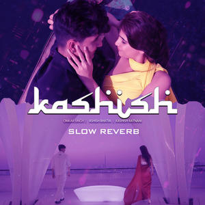 Kashish (Slow + Reverbed)