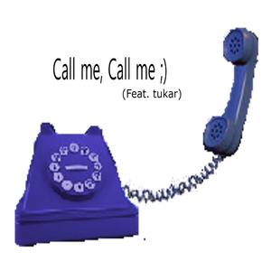 Call me, Call me (feat. tukar)