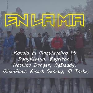 En La Mia (feat. Bayriton, Nachito Danger, Dany Kleeyn, AgDaddy, MiikeFlow, Aisack Shorty & El Torke)