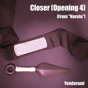 Closer (Opening 4) [From "Naruto"]