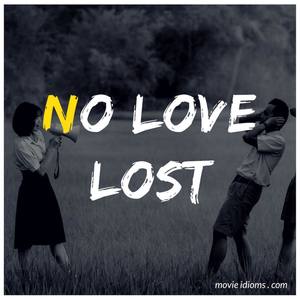 No Love Lost