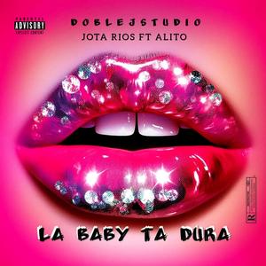 LA BABY TA DURA (feat. Alito) [Explicit]