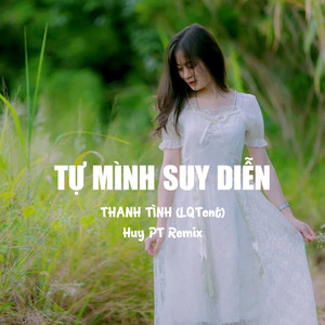 Tự Mình Suy Diễn (Huy PT Remix)