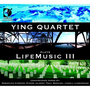 Chamber Music - Currier, S. / Jalbert, P. / Moravec, P. / Liebermann, L. (Ying Quartet Plays Life Music, Vol. 3) [Ying Quartet]