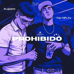PROHIBIDO (feat. Yun Kiplyn & PlugMusic) (Explicit)