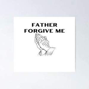 Father Forgive Me