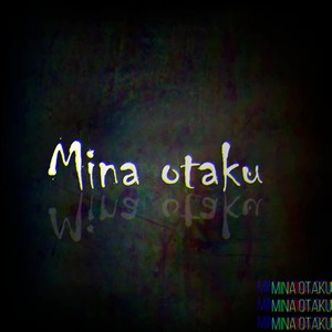 Mina Otaku (Explicit)