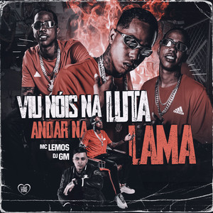 Viu Nós na Luta, Andar na Lama (Explicit)