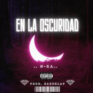 En la oscuridad (feat. Prod.Bazuklap)