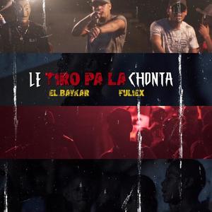 Le Tiro Pa La Chontan(feat. Fuliex) (Explicit)