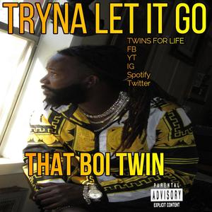 TRYNA LET IT GO (Explicit)