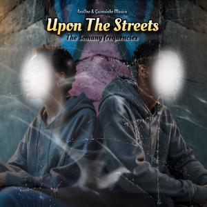 Upon The Streets (The Somany Frequencies)