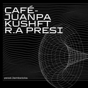 Cafe (feat. R.A PRESI) (Explicit)
