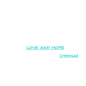 Love and Hope (Remix)