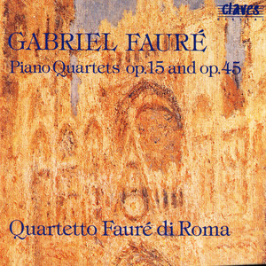 Fauré: Piano Quartets Op. 15 & Op. 45