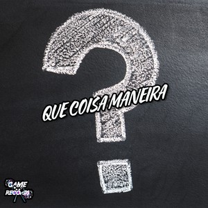 Que Coisa Maneira (Explicit)