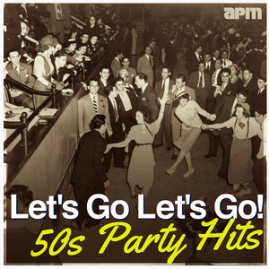 Let's Go Let's Go! - 50s Party Hits