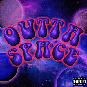 OUTTA SPACE (Explicit)