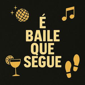 É Baile Que Segue