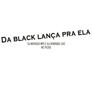 Da Black lança Pra Ela (Explicit)